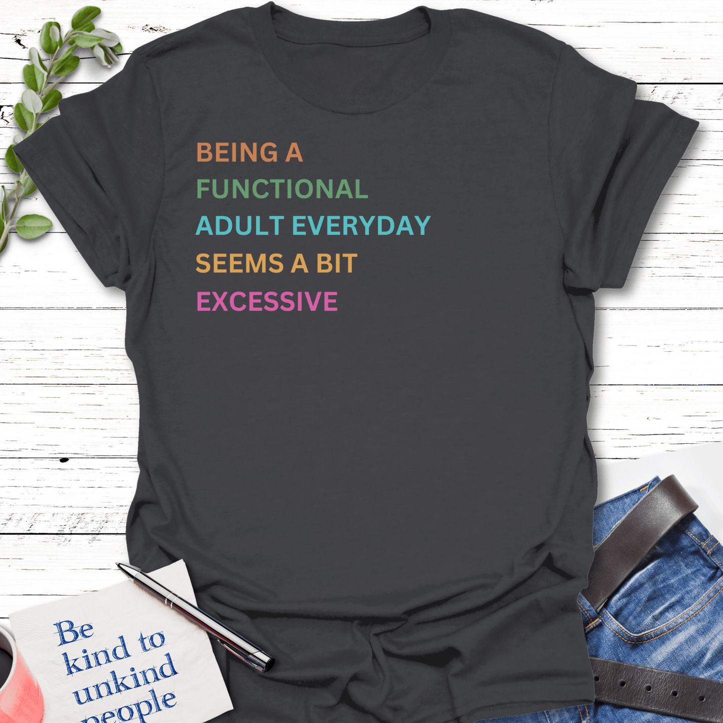 T-Shirt Charcoal / S Adulting Excess T-Shirt Echo Kindness Printify