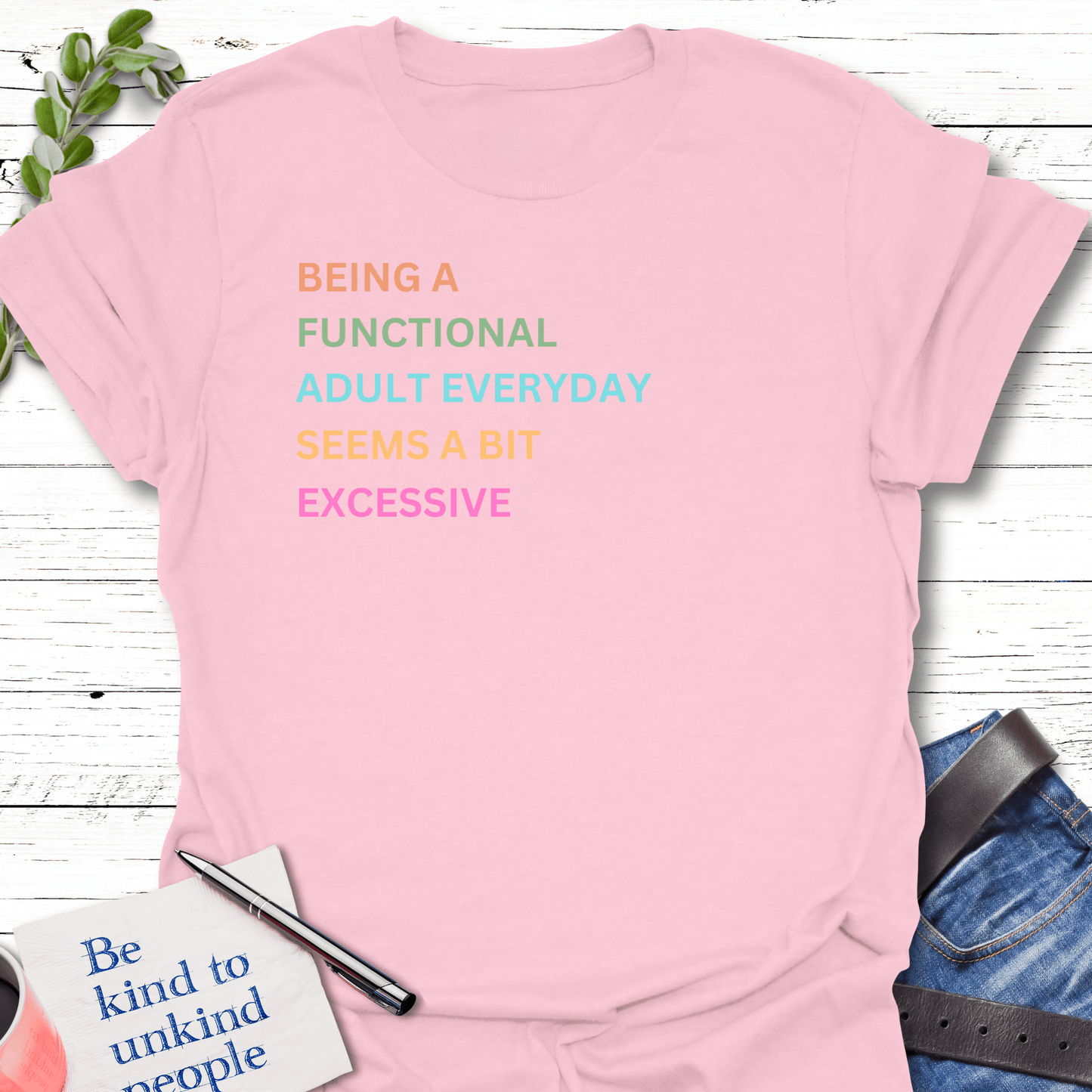 T-Shirt Light Pink / S Adulting Excess T-Shirt Echo Kindness Printify