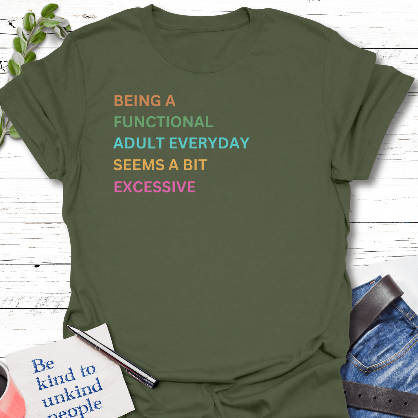 T-Shirt Military Green / S Adulting Excess T-Shirt Echo Kindness Printify