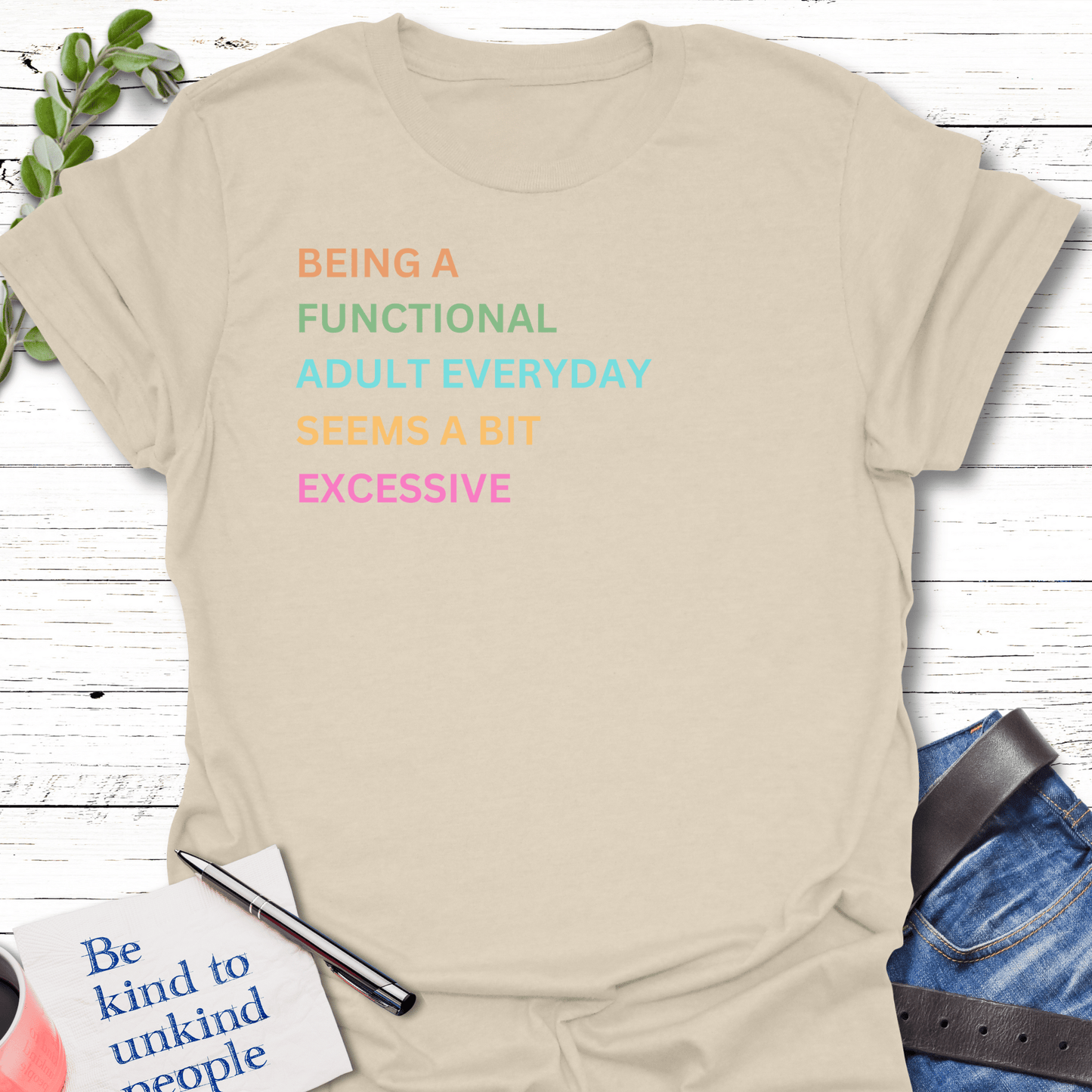 T-Shirt Natural / S Adulting Excess T-Shirt Echo Kindness Printify