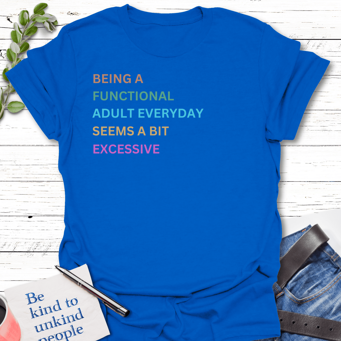 T-Shirt Royal / S Adulting Excess T-Shirt Echo Kindness Printify