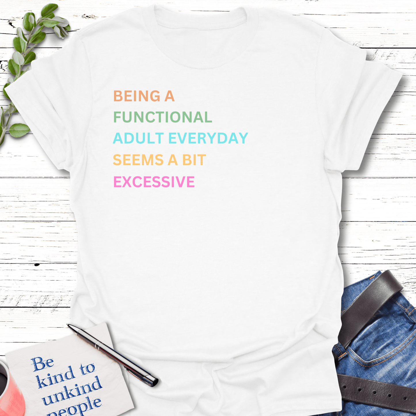T-Shirt White / S Adulting Excess T-Shirt Echo Kindness Printify