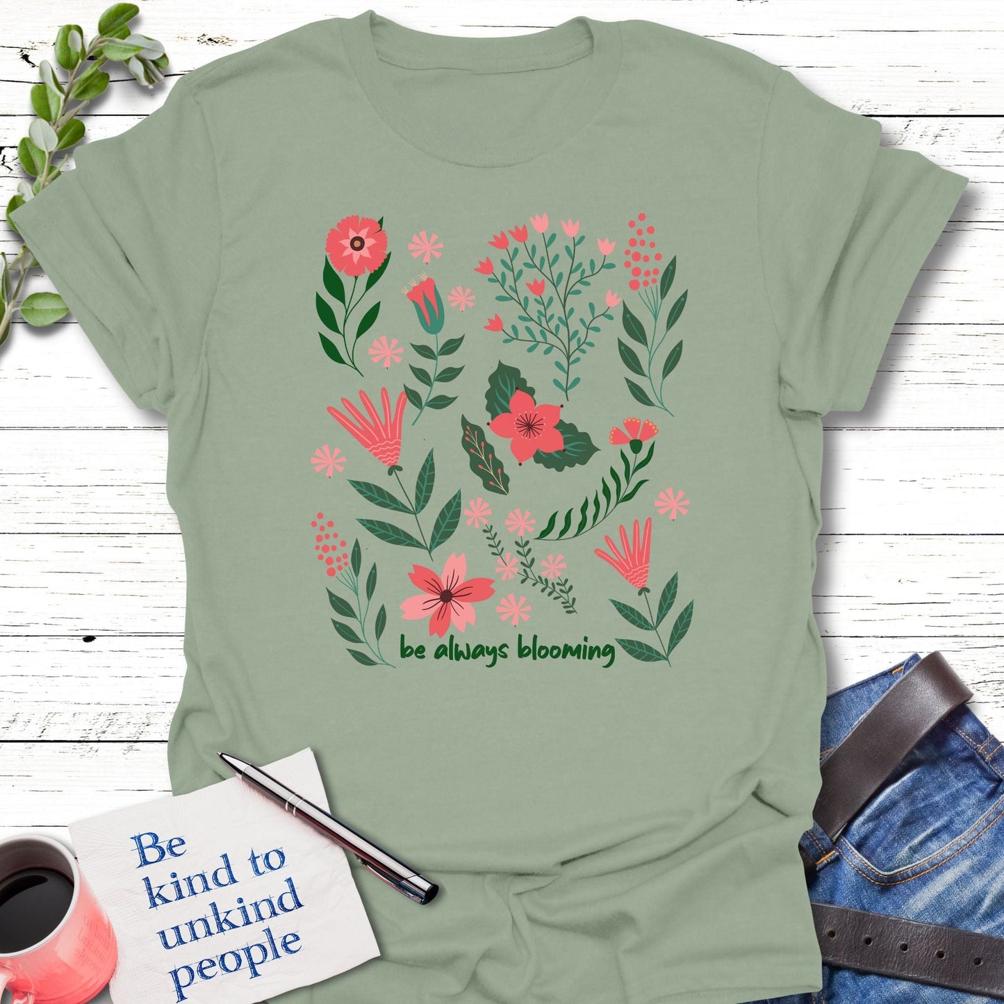T-Shirt Sage / S Be Always Blooming T-Shirt Echo Kindness Printify