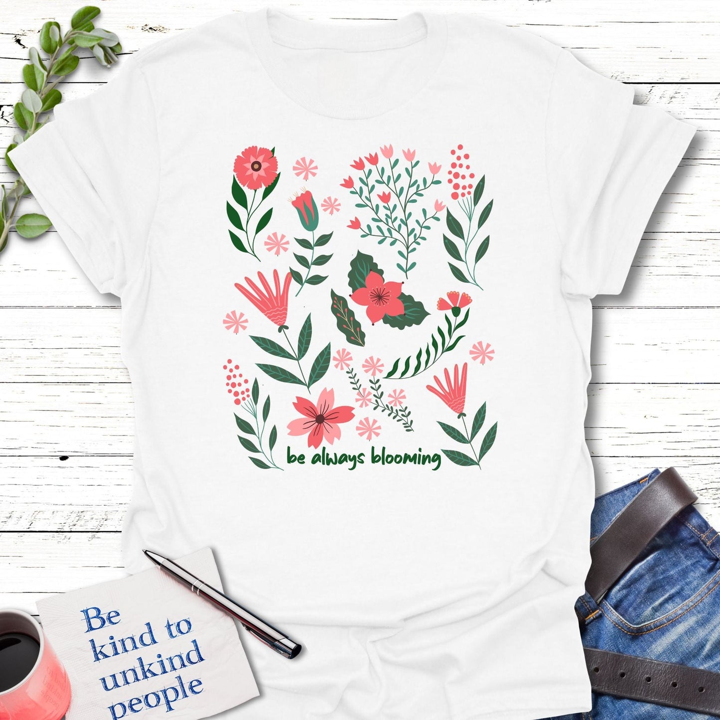 T-Shirt White / S Be Always Blooming T-Shirt Echo Kindness Printify