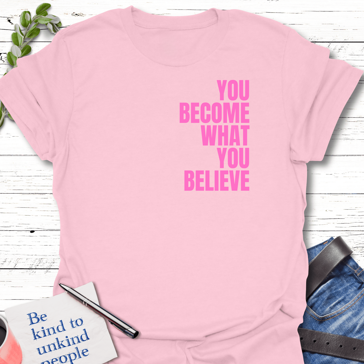 T-Shirt Light Pink / S Believe and Become Echo Kindness Printify
