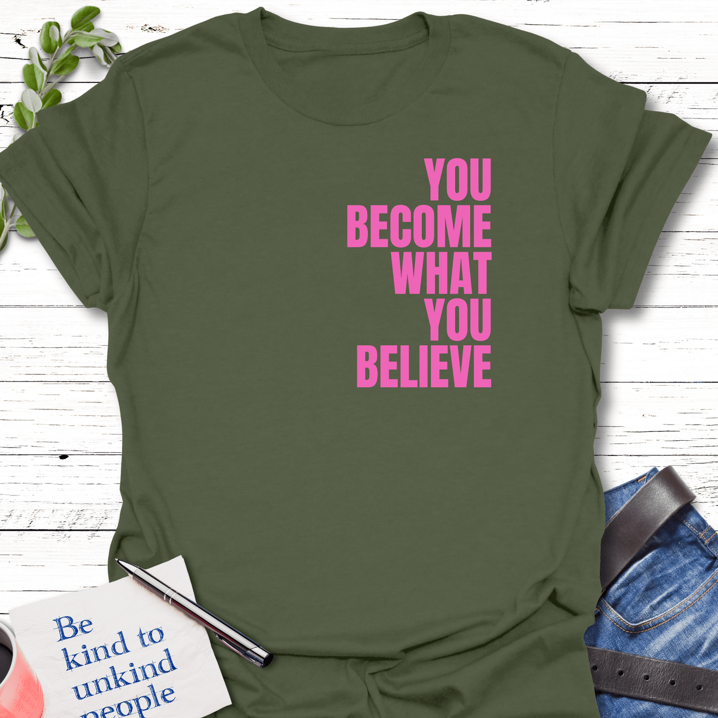 T-Shirt Military Green / S Believe and Become Echo Kindness Printify