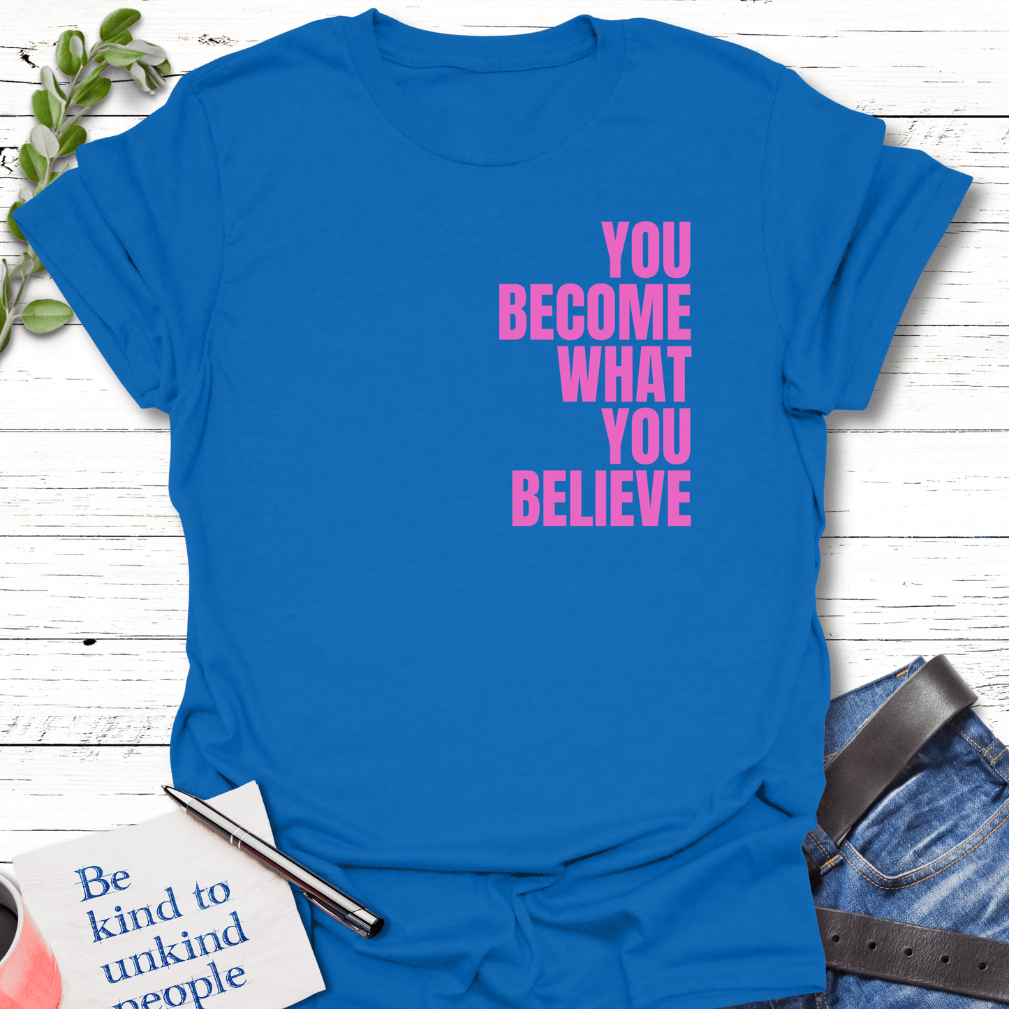 T-Shirt Royal / S Believe and Become Echo Kindness Printify