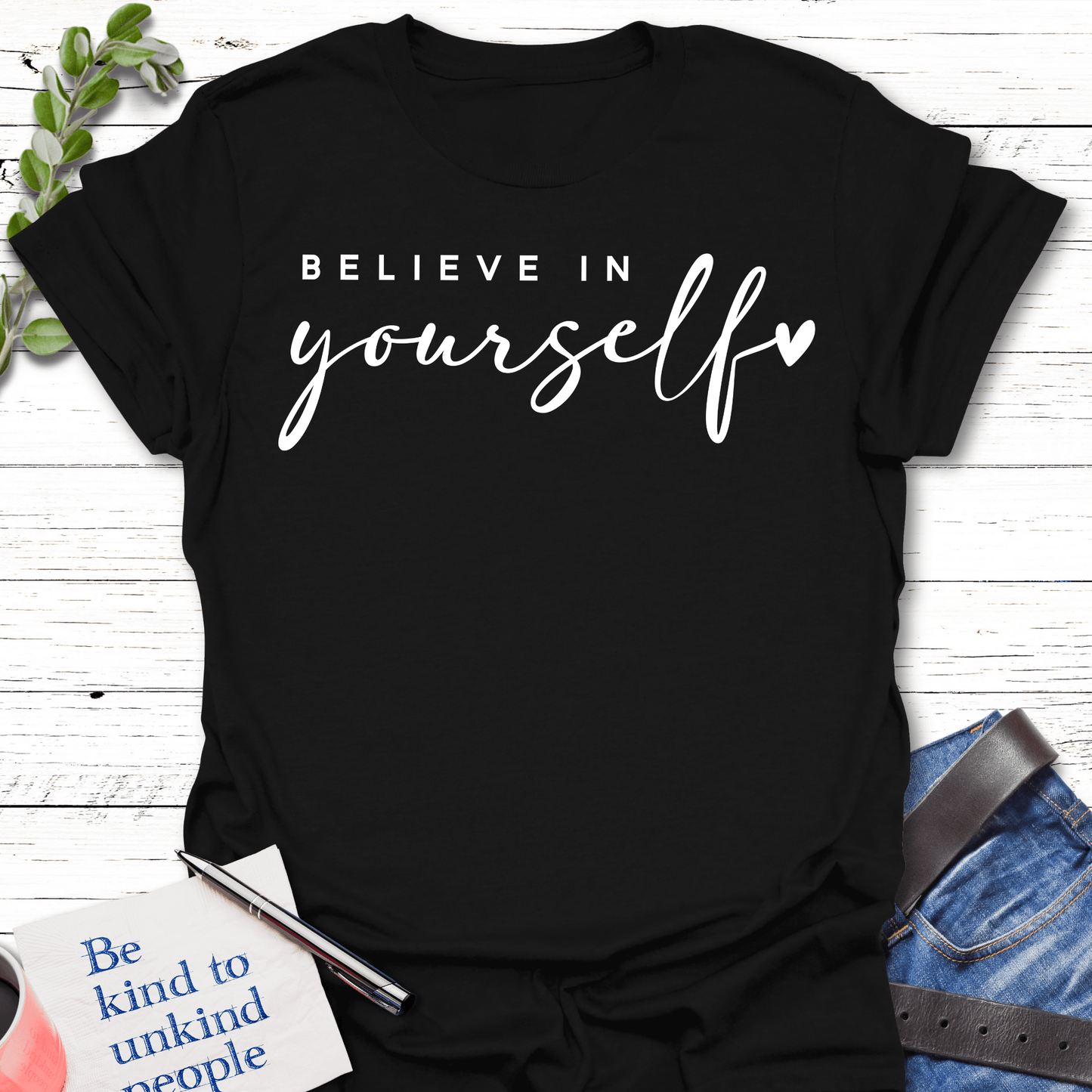 T-Shirt Black / S Believe in Yourself T-Shirt Echo Kindness Printify