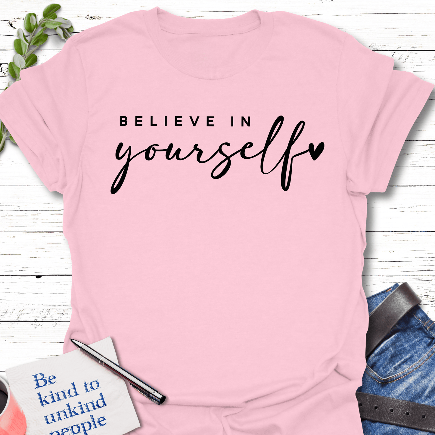 T-Shirt Light Pink / S Believe in Yourself T-Shirt Echo Kindness Printify