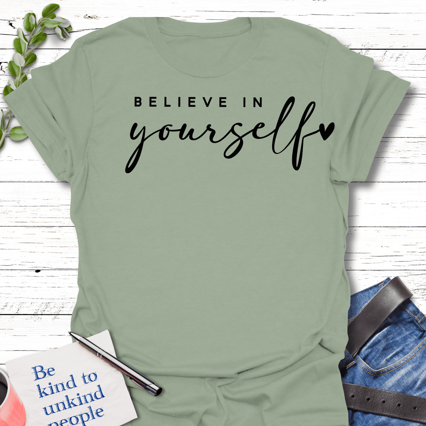 T-Shirt Sage / S Believe in Yourself T-Shirt Echo Kindness Printify