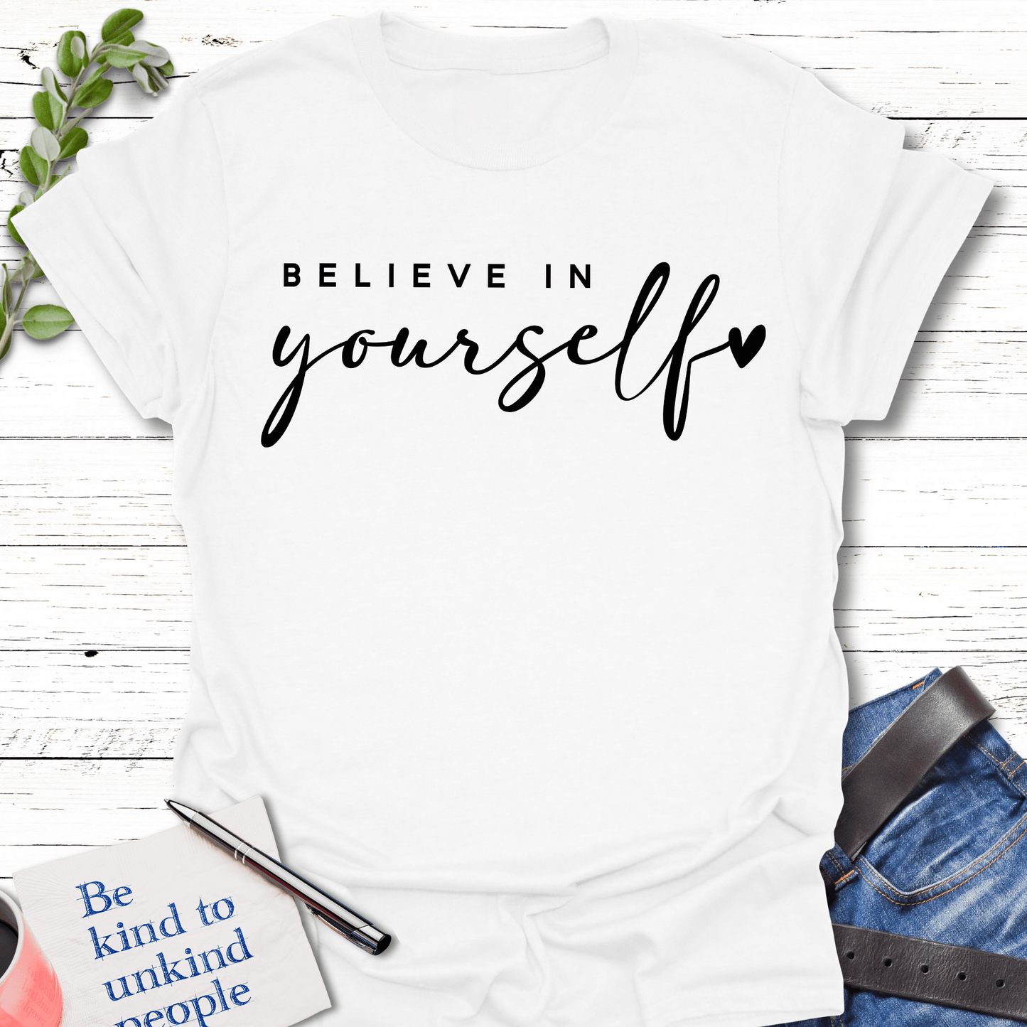 T-Shirt White / S Believe in Yourself T-Shirt Echo Kindness Printify