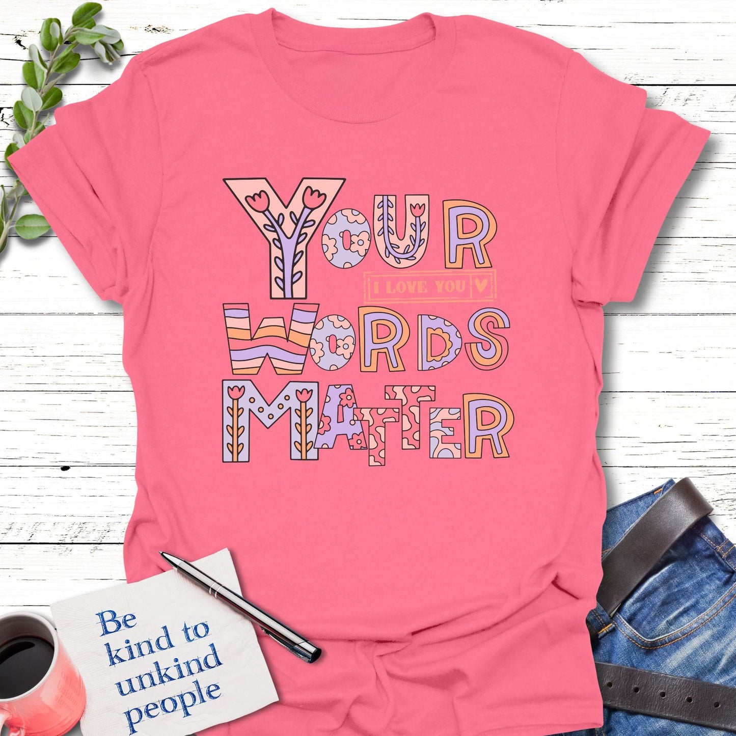T-Shirt Coral Silk / S I Love You Matters T-Shirt Echo Kindness Printify