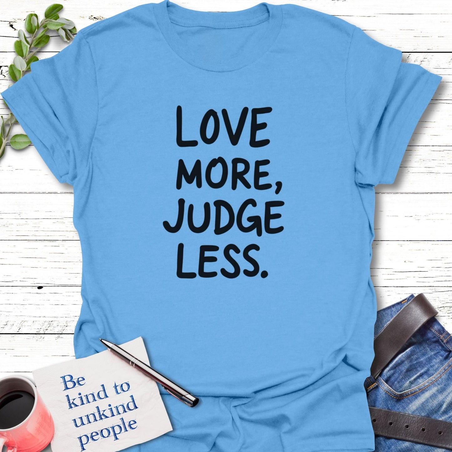 T-Shirt Carolina Blue / S Judge Less T-Shirt Echo Kindness Printify