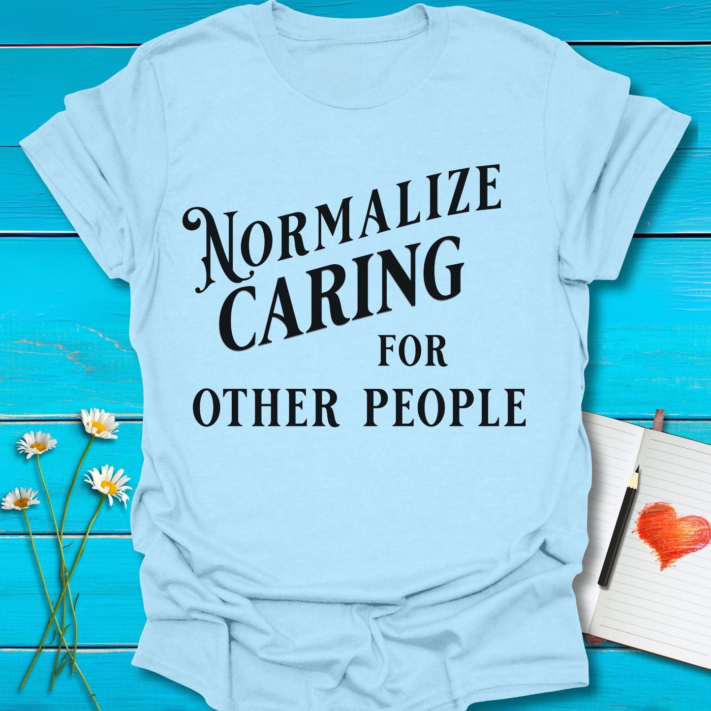 T-Shirt Light Blue / S Normalize Caring T-Shirt Echo Kindness Printify