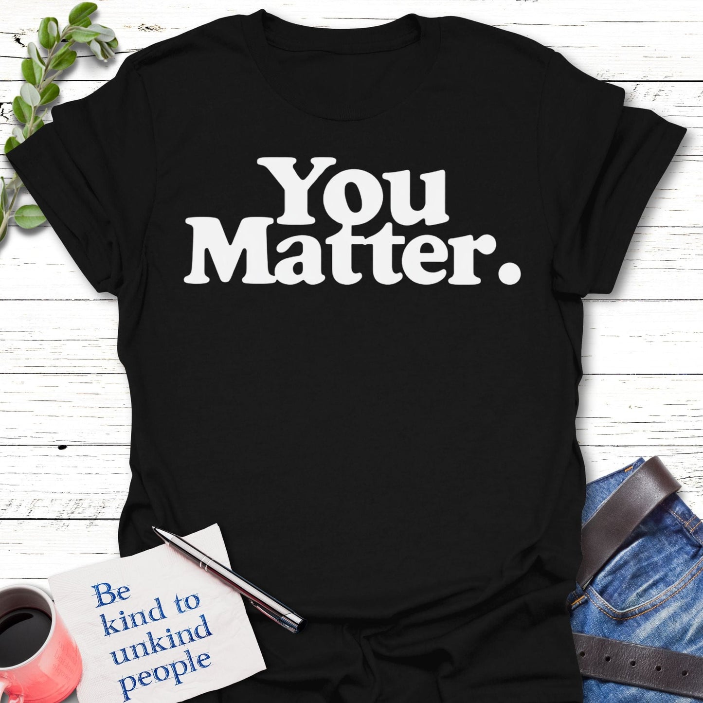 T-Shirt Black / S You Matter T-Shirt Echo Kindness Printify