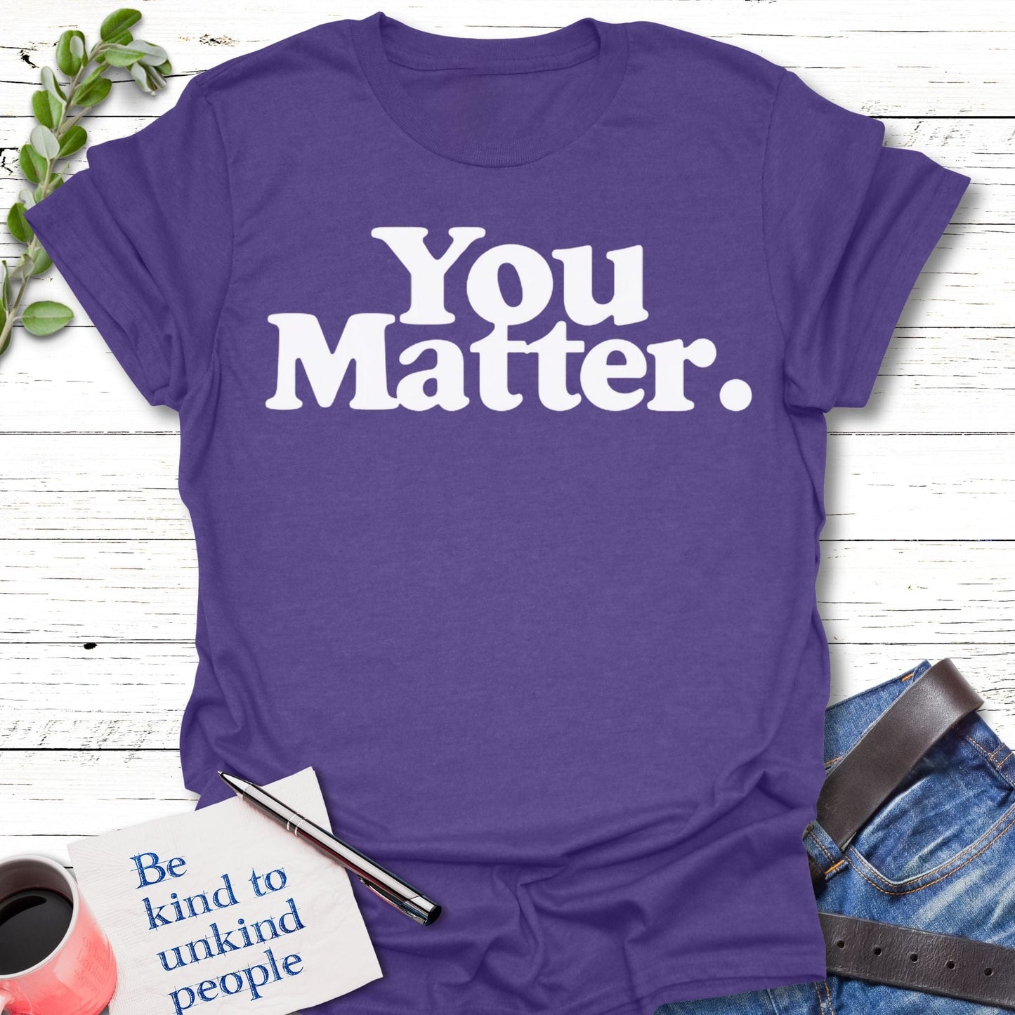 T-Shirt Heather Purple / S You Matter T-Shirt Echo Kindness Printify