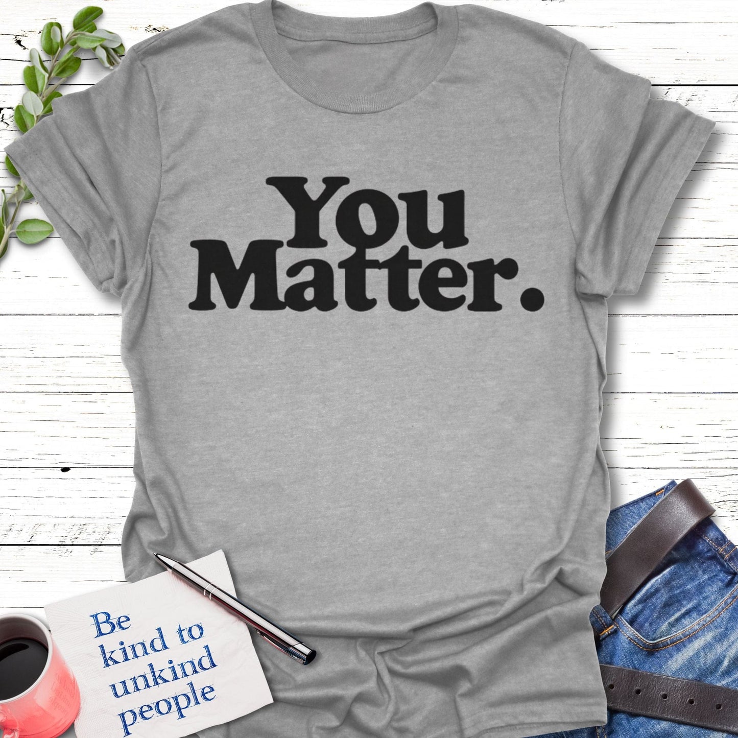 T-Shirt Sport Grey / S You Matter T-Shirt Echo Kindness Printify