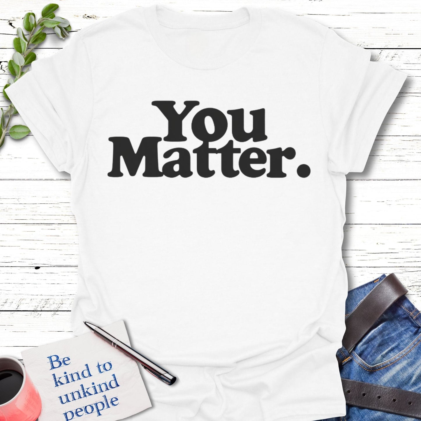 T-Shirt White / S You Matter T-Shirt Echo Kindness Printify