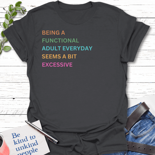T-Shirt Charcoal / S Adulting Excess T-Shirt Echo Kindness Printify