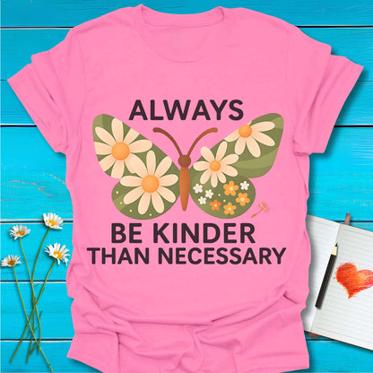 T-Shirt Azalea / S Always Be Kinder T-Shirt Echo Kindness Printify