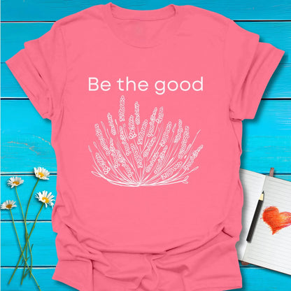 T-Shirt Coral Silk / S Be the Good Unisex T-Shirt Echo Kindness Printify