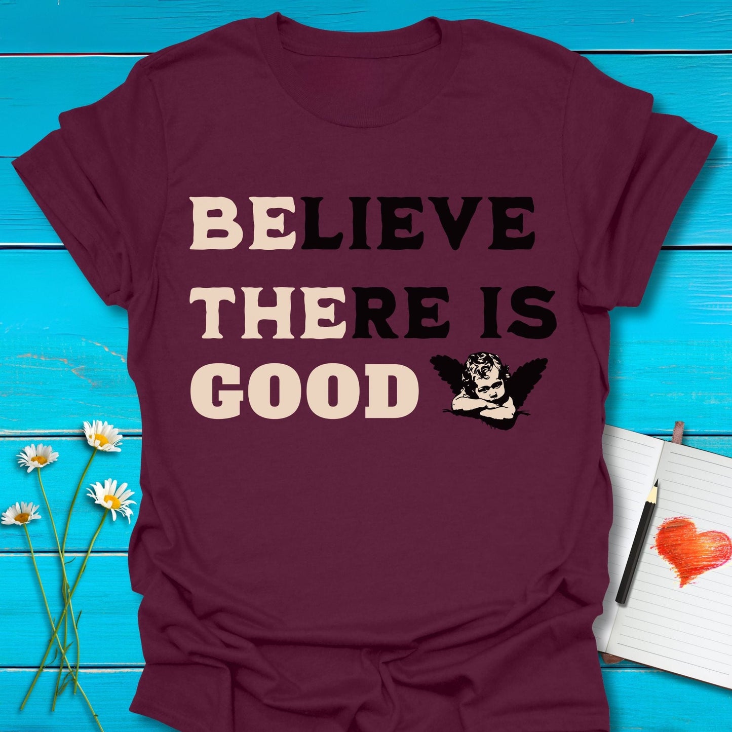 T-Shirt Maroon / S Believe in Good T-Shirt Echo Kindness Printify