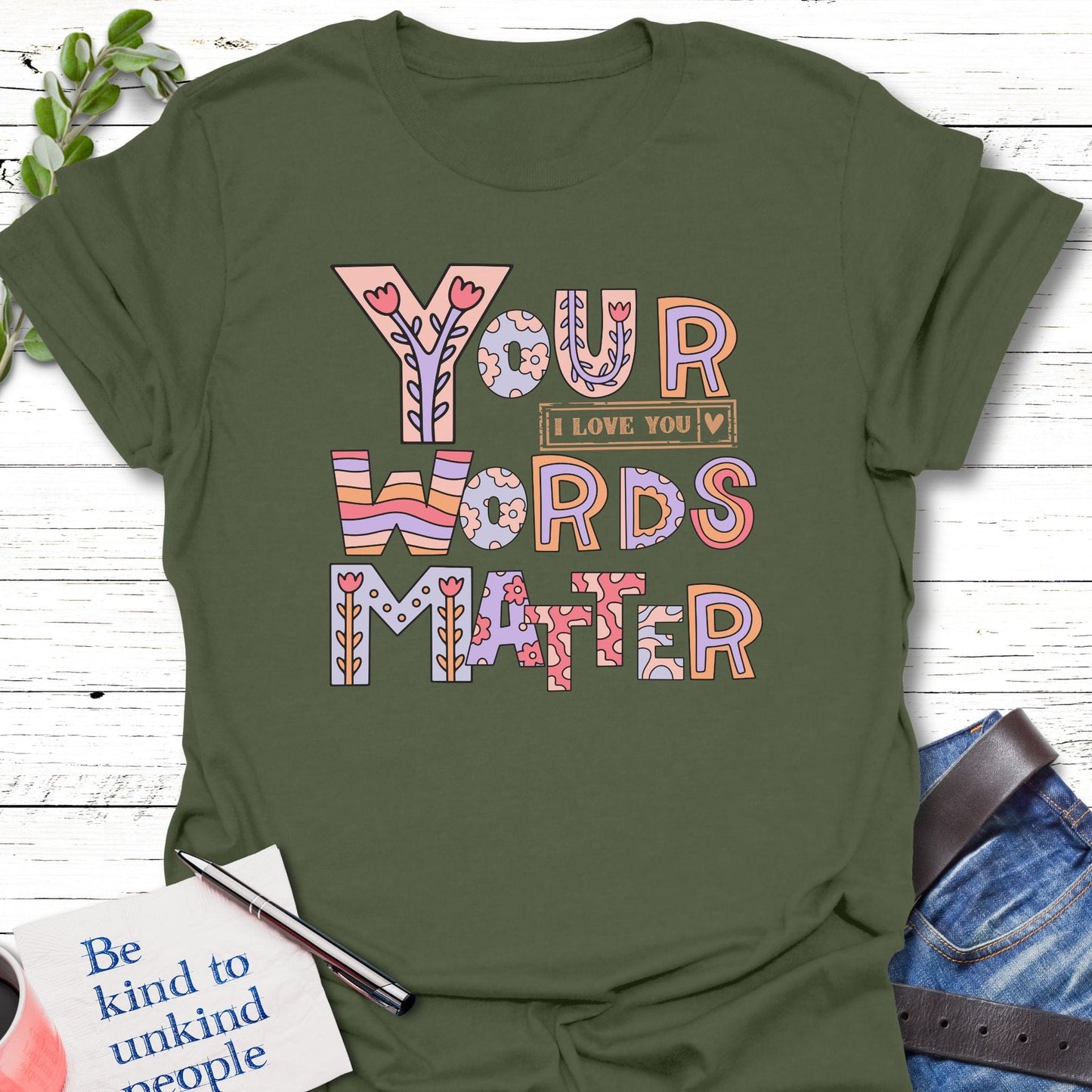 T-Shirt Military Green / S I Love You Matters T-Shirt Echo Kindness Printify