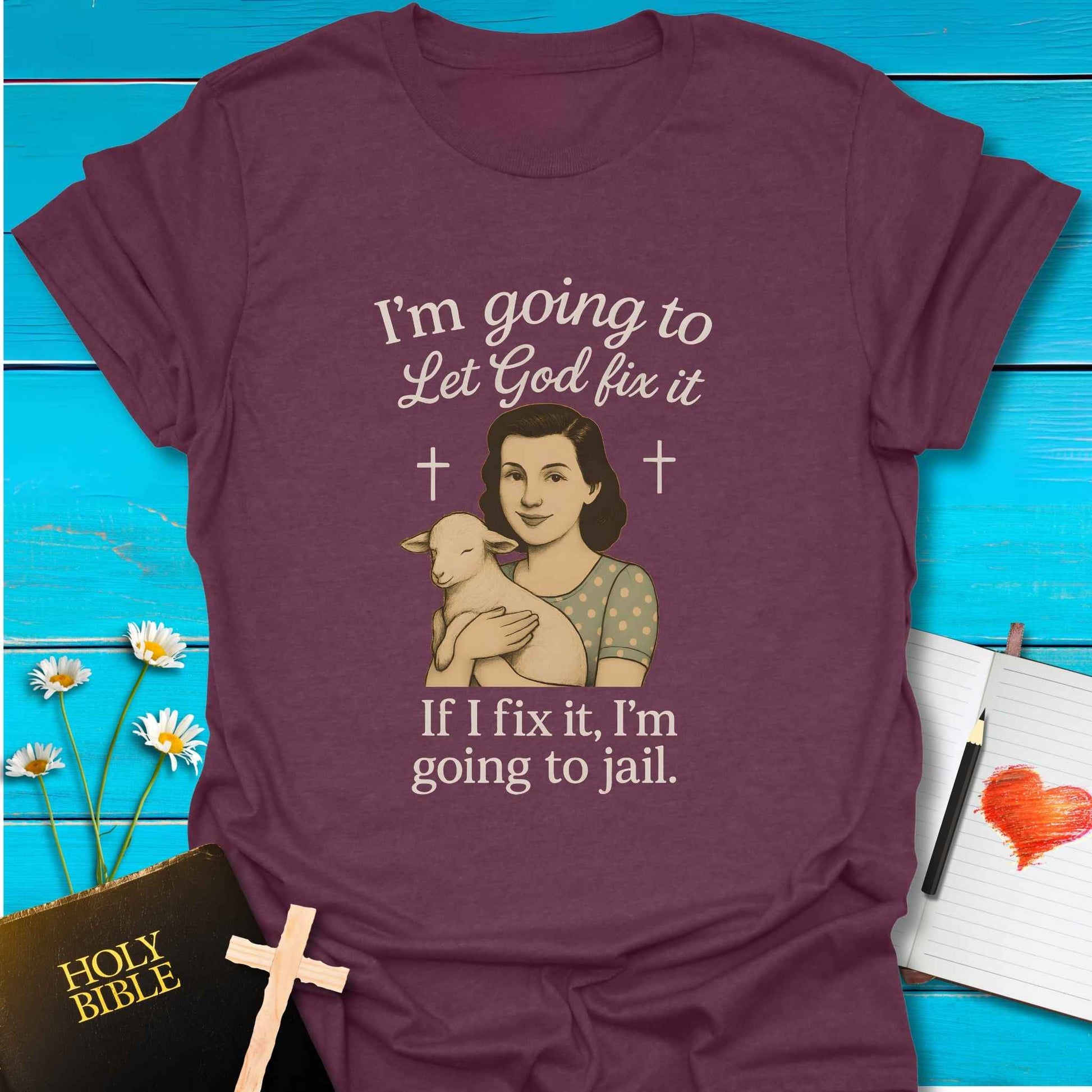 T-Shirt Heather Maroon / S Let God Fix It T-Shirt Echo Kindness Printify