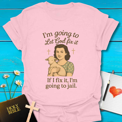 T-Shirt Light Pink / S Let God Fix It T-Shirt Echo Kindness Printify