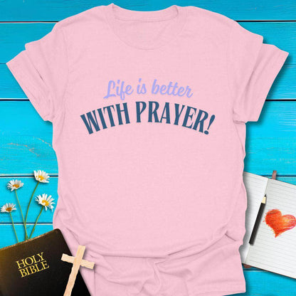 T-Shirt Light Pink / S Life is better with Prayer T-Shirt Echo Kindness
