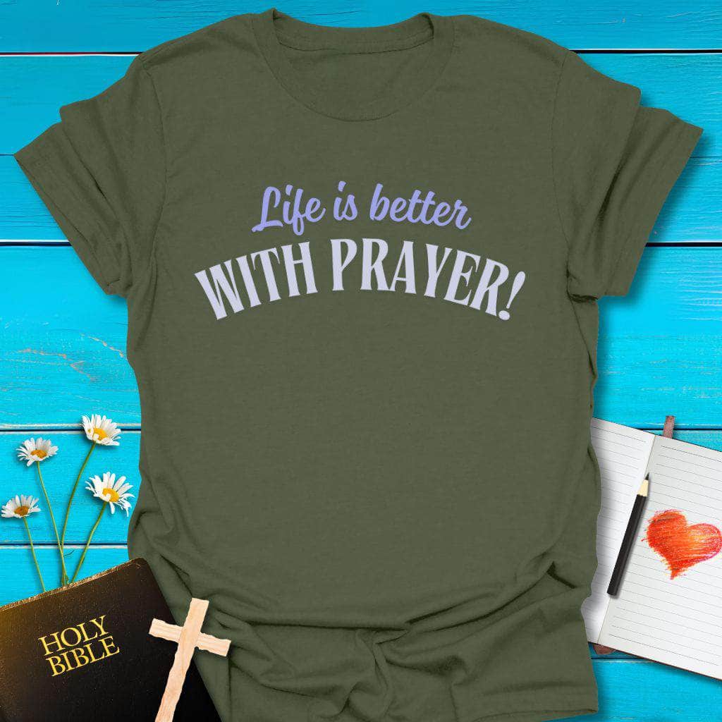 T-Shirt Military Green / S Life is better with Prayer T-Shirt Echo Kindness