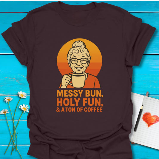 T-Shirt Dark Chocolate / S Messy Bun, Holy Fun T-Shirt Echo Kindness Printify