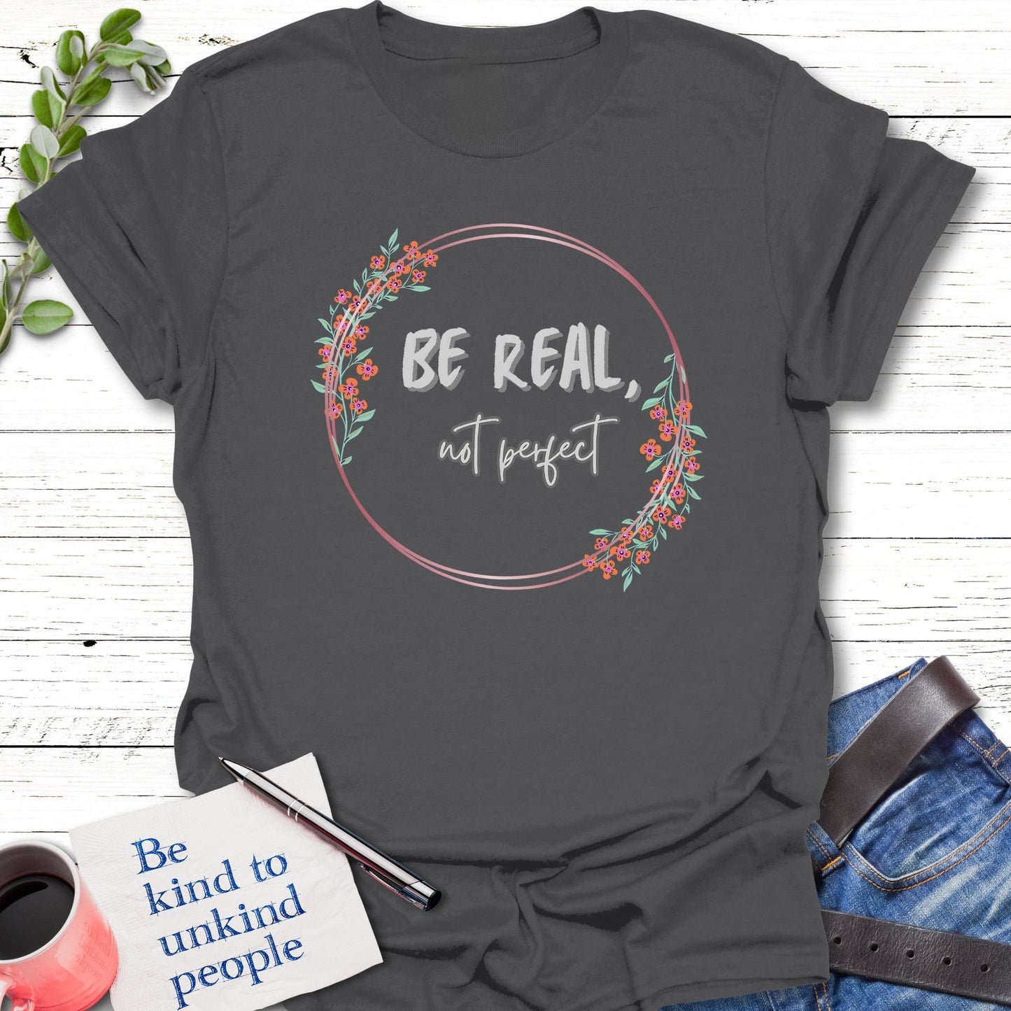 T-Shirt Charcoal / S Perfectly Real T-Shirt Echo Kindness Printify