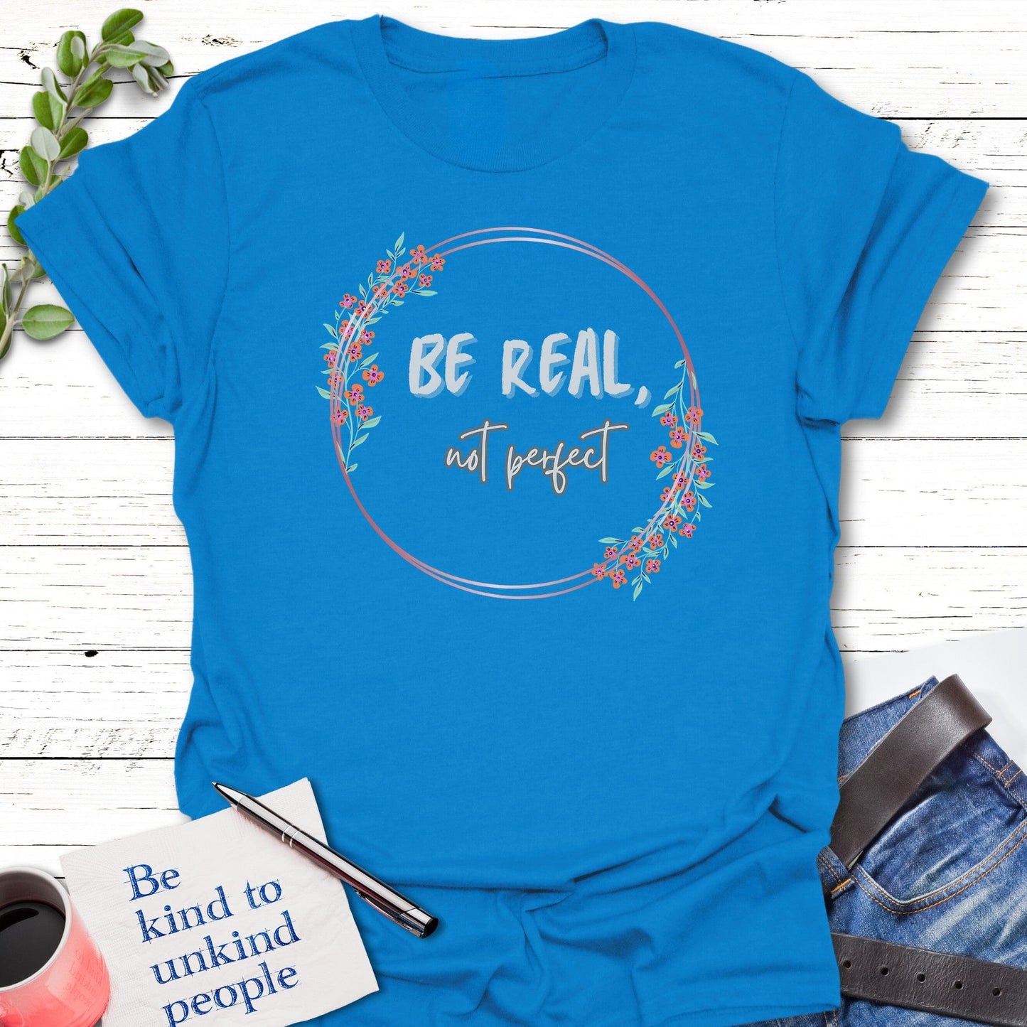 T-Shirt Sapphire / S Perfectly Real T-Shirt Echo Kindness Printify
