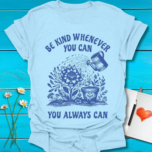 T-Shirt Light Blue / S You Always Can T-Shirt Echo Kindness Printify