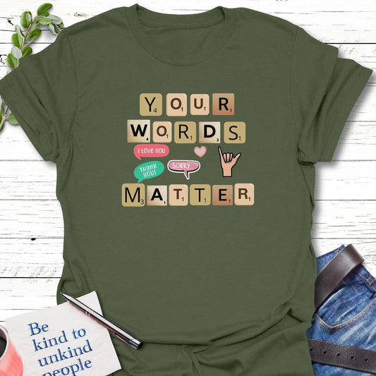 T-Shirt Military Green / S Your Words Matter T-Shirt Echo Kindness Printify